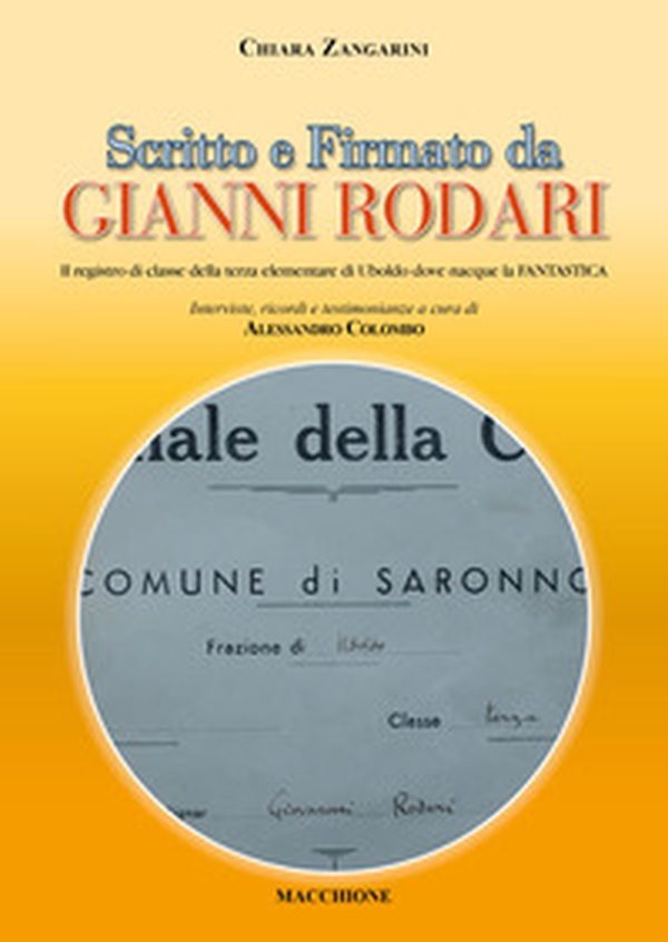 Scritto e firmato da Gianni Rodari. Il registro di classe della terza elementare di Uboldo dove nacque la FANTASTICA - Librerie.coop Scritto e firmato da Gianni Rodari. Il registro di classe della terza elementare di Uboldo dove nacque la FANTASTICA - Librerie.coop