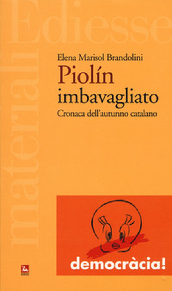 Il Piolín imbavagliato. Cronaca dell'autunno catalano - Librerie.coop Il Piolín imbavagliato. Cronaca dell'autunno catalano - Librerie.coop