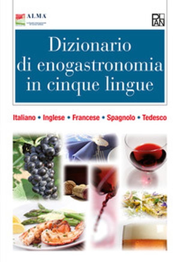 Dizionario di enogastronomia in cinque lingue. Italiano, inglese, francese, spagnolo, tedesco - Librerie.coop Dizionario di enogastronomia in cinque lingue. Italiano, inglese, francese, spagnolo, tedesco - Librerie.coop