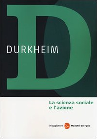La scienza sociale e l'azione - Librerie.coop