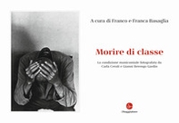 Morire di classe. La condizione manicomiale fotografata da Carla Cerati e Gianni Berengo Gardin - Librerie.coop