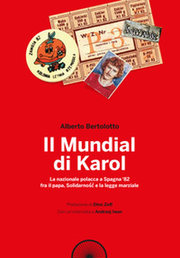 Il mundial di Karol. La nazionale polacca a Spagna '82 fra il papa, Solidarno?c e la legge marziale - Librerie.coop Il mundial di Karol. La nazionale polacca a Spagna '82 fra il papa, Solidarno?c e la legge marziale - Librerie.coop