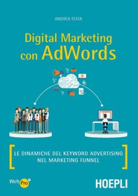 Digital marketing con AdWords. Le dinamiche del keyword advertising nel marketing funnel - Librerie.coop