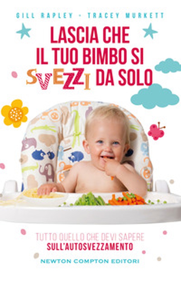 Lascia che il tuo bimbo si svezzi da solo - Librerie.coop Lascia che il tuo bimbo si svezzi da solo - Librerie.coop