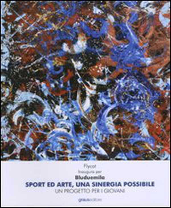 Sport ed arte, una sinergia possibile. Un progetto per i giovani - Librerie.coop Sport ed arte, una sinergia possibile. Un progetto per i giovani - Librerie.coop
