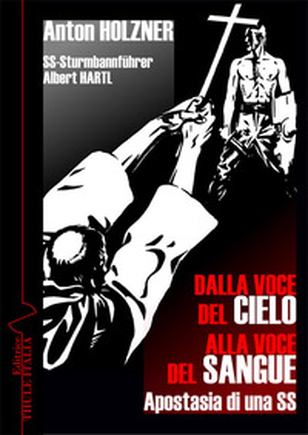 Dalla voce del cielo alla voce del sangue. Apostasia di una SS - Librerie.coop Dalla voce del cielo alla voce del sangue. Apostasia di una SS - Librerie.coop