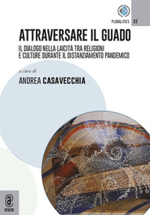 Attraversare il guado. Il dialogo nella laicità tra religioni e culture durante il distanziamento pandemico - Librerie.coop Attraversare il guado. Il dialogo nella laicità tra religioni e culture durante il distanziamento pandemico - Librerie.coop