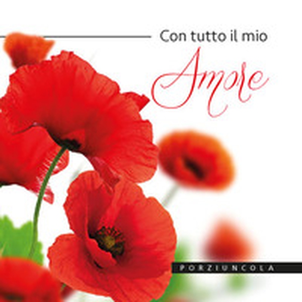 Con tutto il mio amore - Librerie.coop Con tutto il mio amore - Librerie.coop
