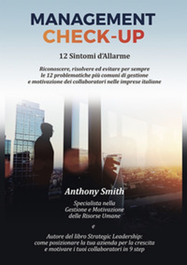 Management Check-Up. 12 sintomi d'allarme - Librerie.coop Management Check-Up. 12 sintomi d'allarme - Librerie.coop
