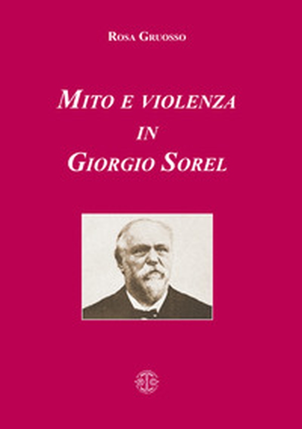 Mito e violenza in Giorgio Sorel - Librerie.coop Mito e violenza in Giorgio Sorel - Librerie.coop