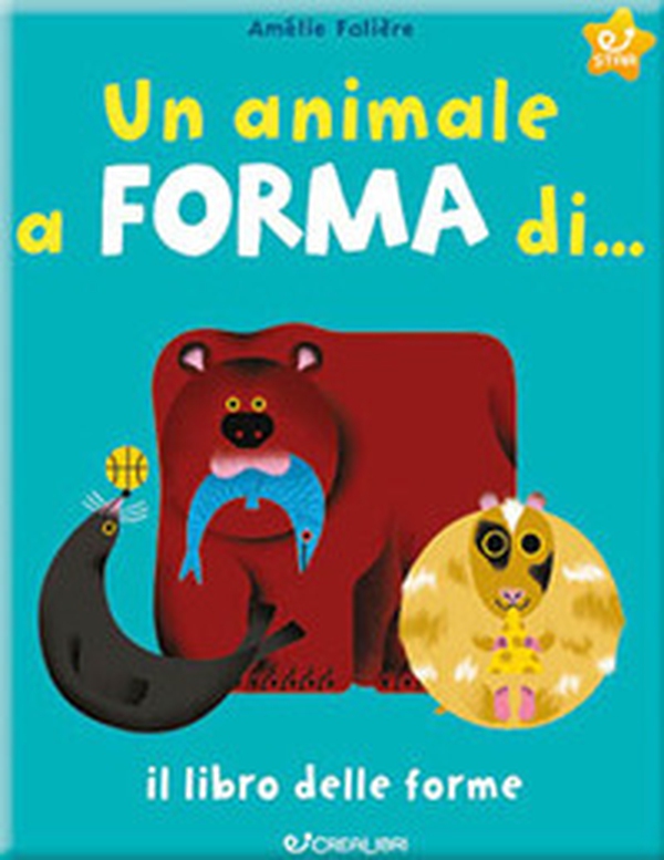 Un animale a forma di... Il libro delle forme - Librerie.coop Un animale a forma di... Il libro delle forme - Librerie.coop