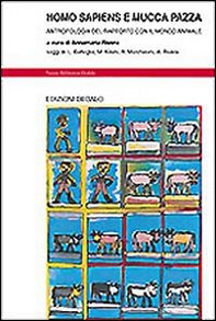 Homo sapiens e mucca pazza. Antropologia del rapporto con il mondo animale - Librerie.coop