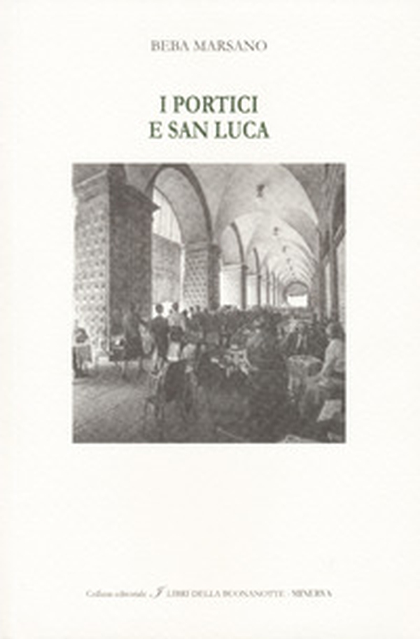 I portici e San Luca. Ediz. italiana e inglese - Librerie.coop I portici e San Luca. Ediz. italiana e inglese - Librerie.coop
