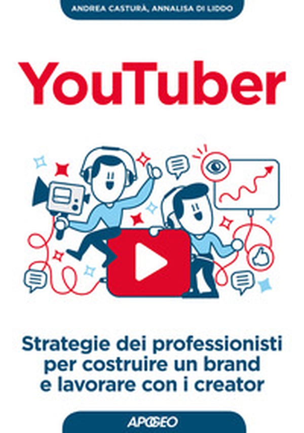YouTuber. Strategie dei professionisti per costruire un brand e lavorare con i creator - Librerie.coop YouTuber. Strategie dei professionisti per costruire un brand e lavorare con i creator - Librerie.coop