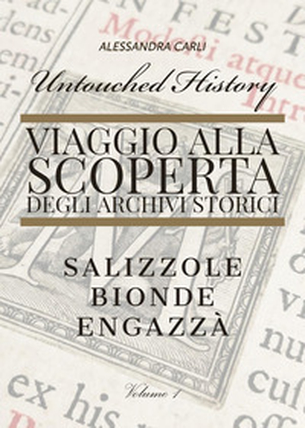 Untouched history. Viaggio alla scoperta degli archivi storici. Salizzole, Bionde, Engazzà - Librerie.coop Untouched history. Viaggio alla scoperta degli archivi storici. Salizzole, Bionde, Engazzà - Librerie.coop