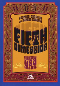 Fifth dimension. Psichedelia USA 1966-1974 - Librerie.coop