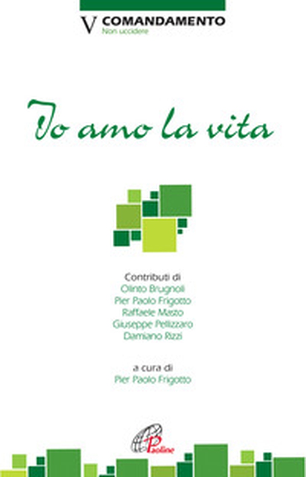 Io amo la vita. V Comandamento. Non uccidere - Librerie.coop Io amo la vita. V Comandamento. Non uccidere - Librerie.coop