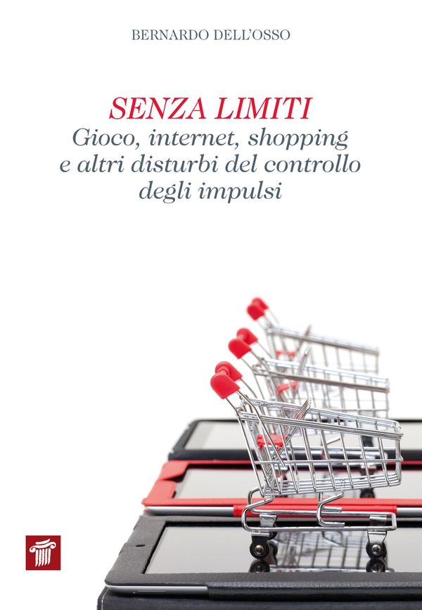 Senza limiti. Gioco, internet, shopping e altri disturbi del controllo degli impulsi - Librerie.coop Senza limiti. Gioco, internet, shopping e altri disturbi del controllo degli impulsi - Librerie.coop