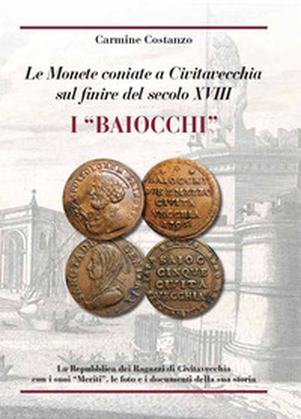 I baiocchi. Le monete coniate a Civitavecchia sul finire del secolo XVII - Librerie.coop I baiocchi. Le monete coniate a Civitavecchia sul finire del secolo XVII - Librerie.coop