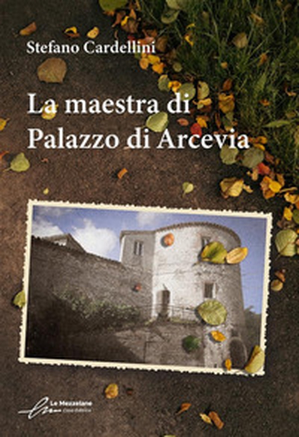 La maestra di Palazzo di Arcevia - Librerie.coop La maestra di Palazzo di Arcevia - Librerie.coop