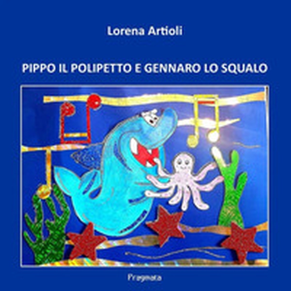 Pippo il polipetto e Gennaro lo squalo - Librerie.coop Pippo il polipetto e Gennaro lo squalo - Librerie.coop