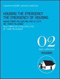 Housing the emergency the emergency of housing. New forms of living for cities of third millennium. Ediz. italiana e inglese - Librerie.coop