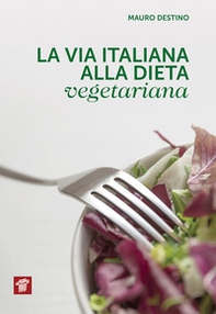 La via italiana alla dieta vegetariana - Librerie.coop