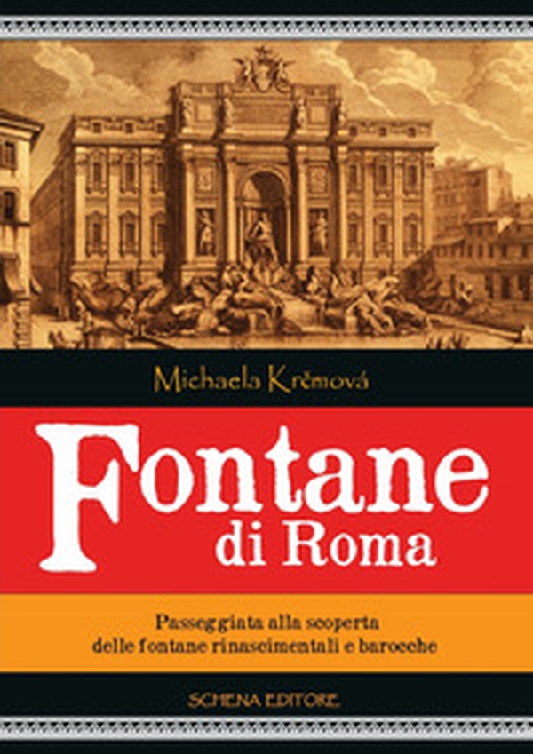 Fontane di Roma. Passeggiata alla scoperta delle fontane rinascimentali e barocche - Librerie.coop Fontane di Roma. Passeggiata alla scoperta delle fontane rinascimentali e barocche - Librerie.coop
