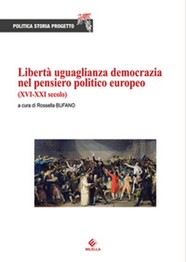 Libertà uguaglianza democrazia nel pensiero politico europeo (XVI-XXI secolo) - Librerie.coop Libertà uguaglianza democrazia nel pensiero politico europeo (XVI-XXI secolo) - Librerie.coop