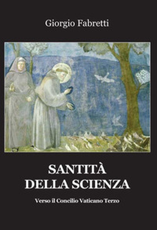 Santità della scienza. Verso il Concilio Vaticano terzo - Librerie.coop Santità della scienza. Verso il Concilio Vaticano terzo - Librerie.coop