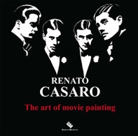 Renato Casaro. The art of movie painting-L'arte di dipingere il cinema - Librerie.coop