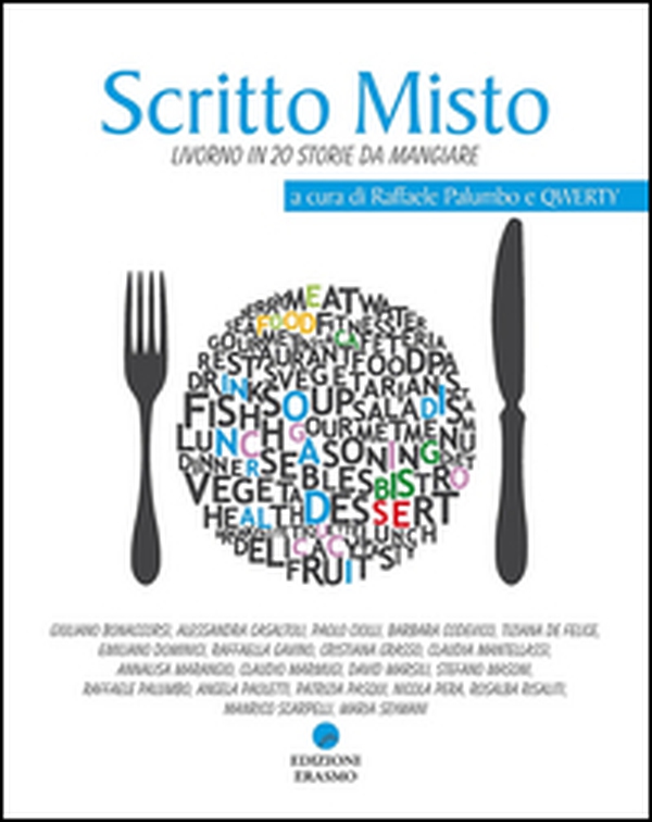 Scritto misto. Scrittori livornesi alle prese con racconti brevi sulla cucina - Librerie.coop Scritto misto. Scrittori livornesi alle prese con racconti brevi sulla cucina - Librerie.coop
