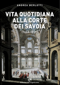 Vita quotidiana alla corte dei Savoia (1663-1831) - Librerie.coop