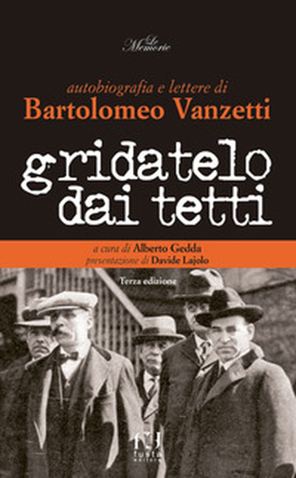 Gridatelo dai tetti. Autobiografia e lettere di B. Vanzetti - Librerie.coop Gridatelo dai tetti. Autobiografia e lettere di B. Vanzetti - Librerie.coop