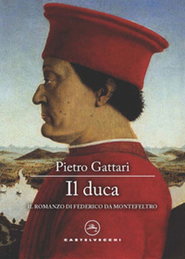 Il duca. Il romanzo di Federico da Montefeltro - Librerie.coop Il duca. Il romanzo di Federico da Montefeltro - Librerie.coop