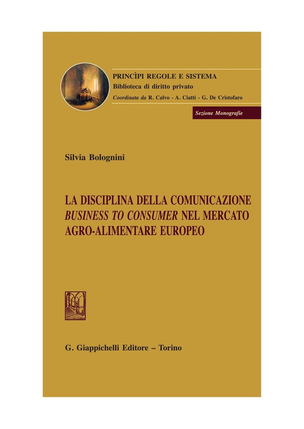 La disciplina della comunicazione business to consumer nel mercato agro-alimentare europeo - Librerie.coop La disciplina della comunicazione business to consumer nel mercato agro-alimentare europeo - Librerie.coop