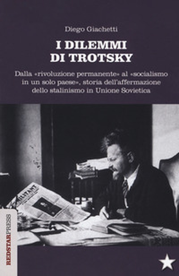 I dilemmi di Trotsky. Dalla «rivoluzione permanente» al «socialismo in un solo paese», storia dell'affermazione dello stalinismo in Unione Sovietica - Librerie.coop I dilemmi di Trotsky. Dalla «rivoluzione permanente» al «socialismo in un solo paese», storia dell'affermazione dello stalinismo in Unione Sovietica - Librerie.coop