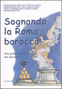 Sognando la Roma barocca. Una passeggiata nel Seicento - Librerie.coop
