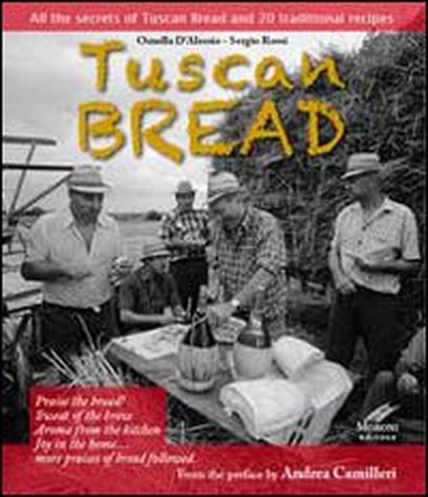 Tuscan bread. All the secrets of tuscan bread and 20 traditional recipes - Librerie.coop Tuscan bread. All the secrets of tuscan bread and 20 traditional recipes - Librerie.coop