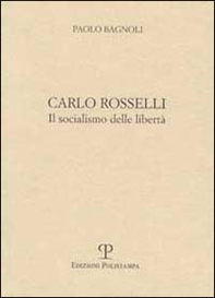 Carlo Rosselli. Il socialismo delle libertà - Librerie.coop