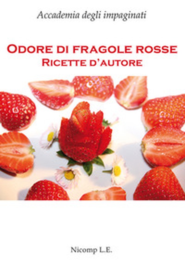 Odore di fragole rosse. Ricette d'autore - Librerie.coop Odore di fragole rosse. Ricette d'autore - Librerie.coop