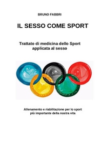 Il sesso come sport. Trattato di medicina dello sport applicata al sesso - Librerie.coop