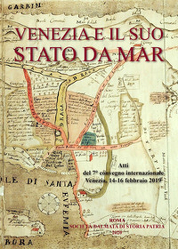 Venezia e il suo Stato da mar. Atti del VII Convegno internazionale (Venezia, 14-16 febbraio 2019). Ediz. italiana e inglese - Librerie.coop Venezia e il suo Stato da mar. Atti del VII Convegno internazionale (Venezia, 14-16 febbraio 2019). Ediz. italiana e inglese - Librerie.coop