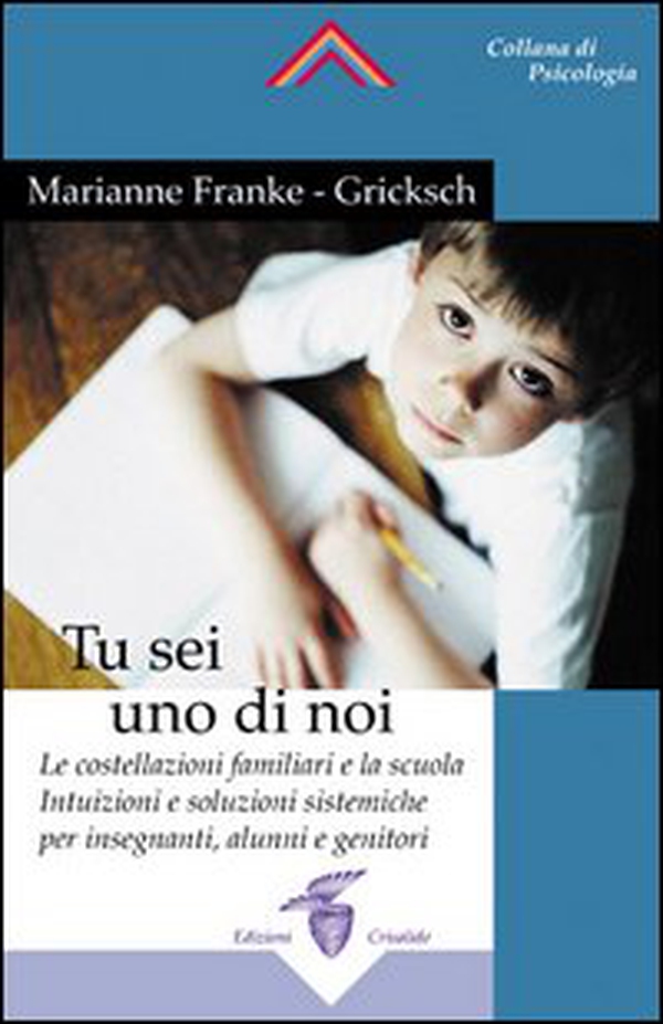 Tu sei uno di noi. Le costellazioni familiari e la scuola. Intuizioni e soluzioni sistemiche per insegnanti, alunni e genitori - Librerie.coop Tu sei uno di noi. Le costellazioni familiari e la scuola. Intuizioni e soluzioni sistemiche per insegnanti, alunni e genitori - Librerie.coop