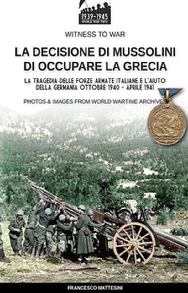 La decisione di Mussolini di occupare la Grecia - Librerie.coop La decisione di Mussolini di occupare la Grecia - Librerie.coop