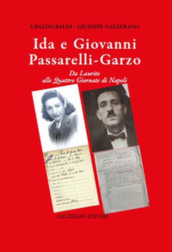 Ida e Giovanni Passarelli Garzo. Da Laurito alle quattro giornate di Napoli - Librerie.coop Ida e Giovanni Passarelli Garzo. Da Laurito alle quattro giornate di Napoli - Librerie.coop