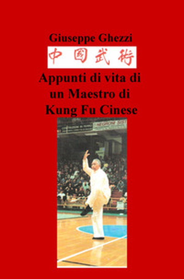 Appunti di vita di un maestro di kung fu cinese - Librerie.coop Appunti di vita di un maestro di kung fu cinese - Librerie.coop