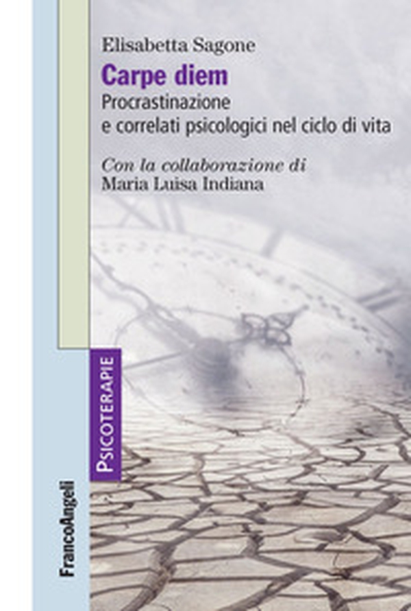 Carpe diem. Procrastinazione e correlati psicologici nel ciclo di vita - Librerie.coop Carpe diem. Procrastinazione e correlati psicologici nel ciclo di vita - Librerie.coop