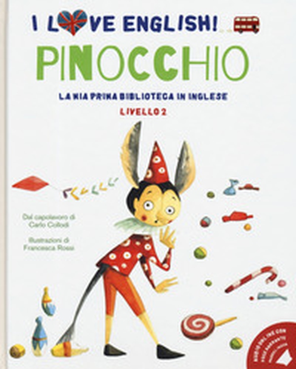 Pinocchio. Dal capolavoro di Carlo Collodi. I love English! Ediz. italiana e inglese - Librerie.coop Pinocchio. Dal capolavoro di Carlo Collodi. I love English! Ediz. italiana e inglese - Librerie.coop