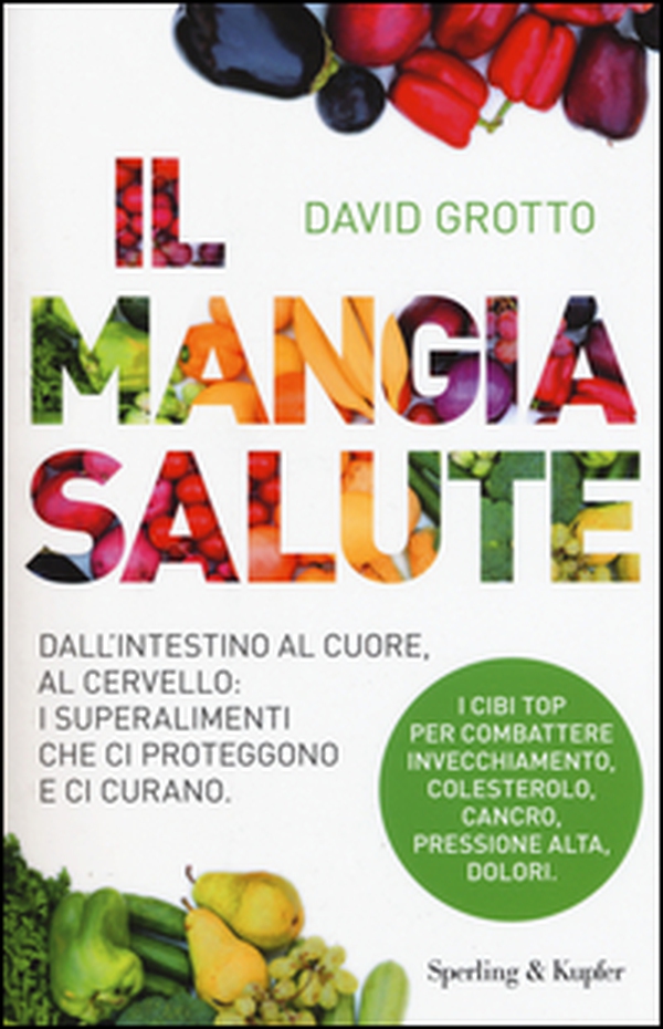 Il mangiasalute. Dall'intestino al cuore, al cervello: i superalimenti che ci proteggono e ci curano - Librerie.coop Il mangiasalute. Dall'intestino al cuore, al cervello: i superalimenti che ci proteggono e ci curano - Librerie.coop